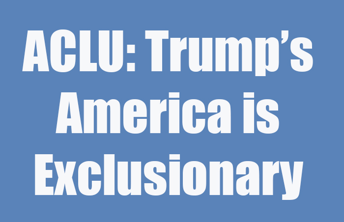 ACLU- Trumps America