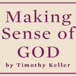 Tim Keller -Making sense of God