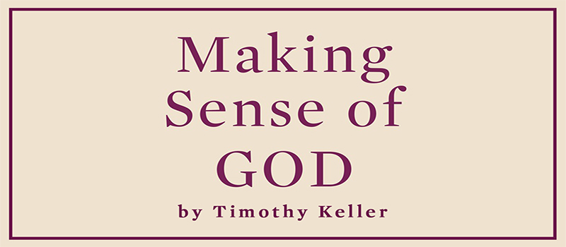 Tim Keller -Making sense of God