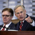 Lt. Gov Dan Patrick, Gov Greg Abbott