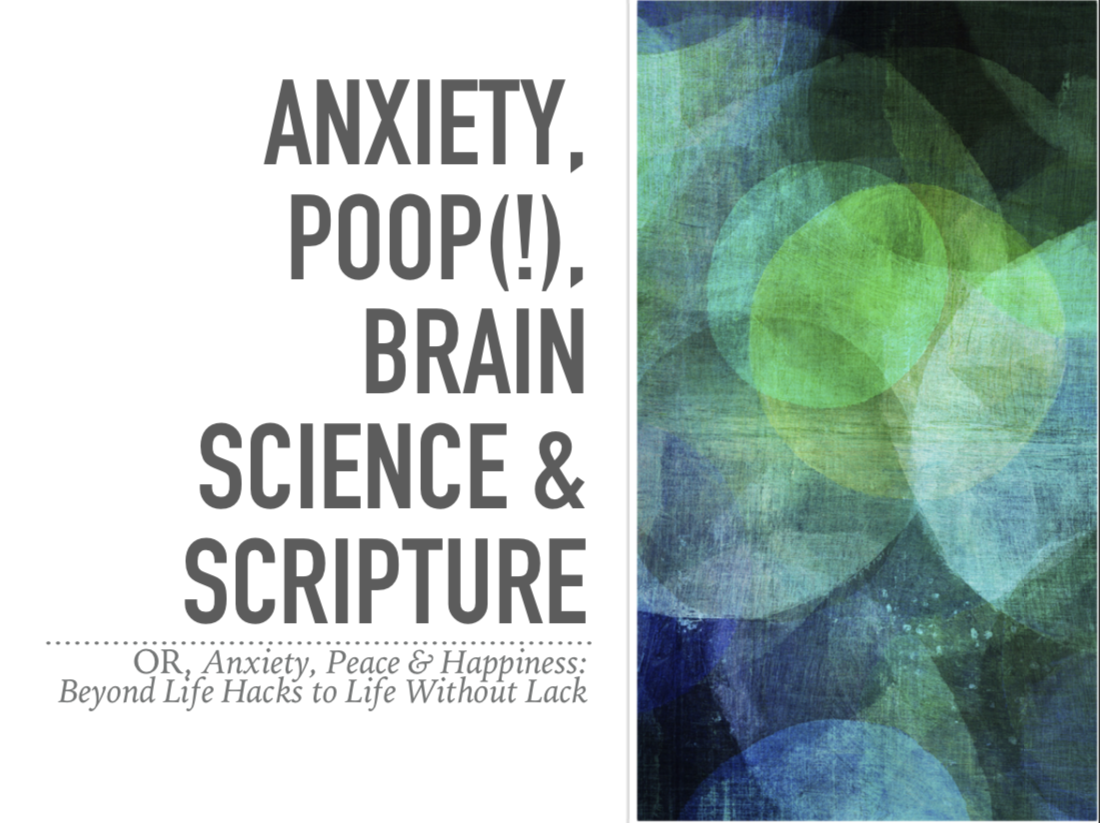 Anxiety, Brain Science, & Scripture