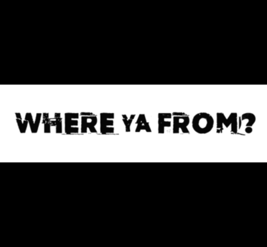 Where ya from?