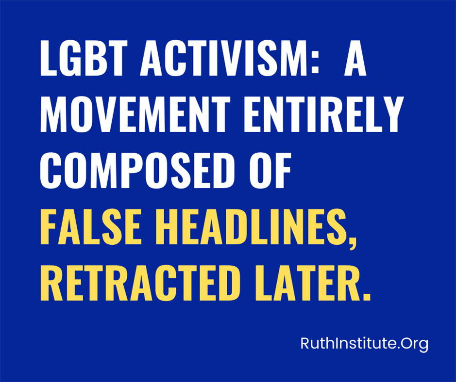 LGBT_Activism: Movement entirely composed of False Headlines, Later Retracted.