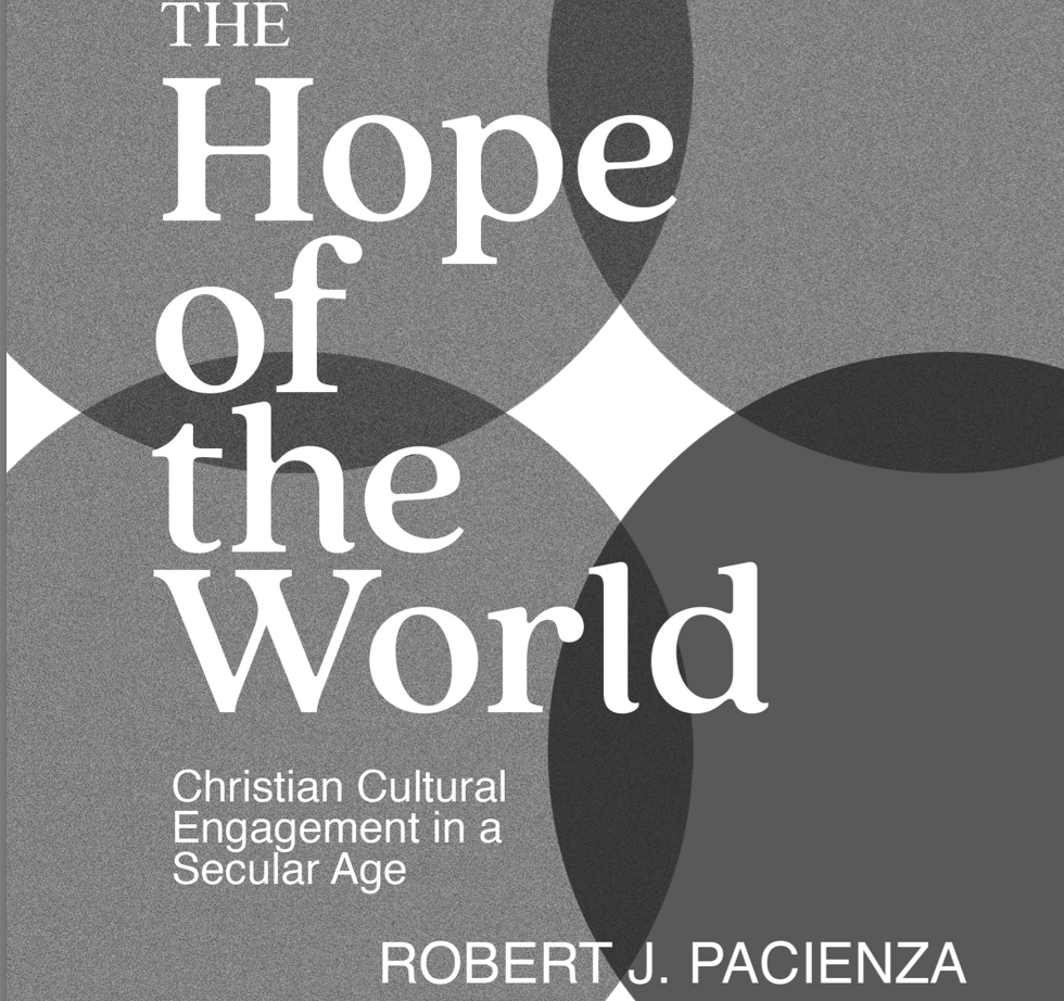 The Hope of the World: Christian Cultural Engagement in a Secular Age