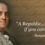 A Republic...if you can keep it-Benjamin Franklin