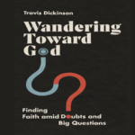 Wandering Toward God- Finding Faith Amid Doubts and Big Questions - Book Cover