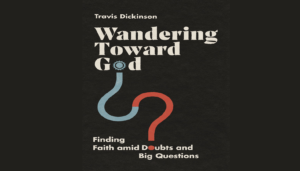 Wandering Toward God- Finding Faith Amid Doubts and Big Questions - Book Cover
