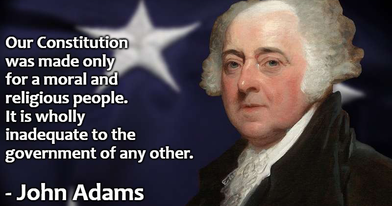John Adams quote - our constitution was made