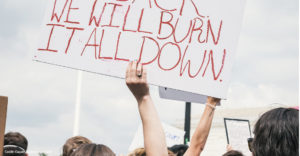 Anti-Life Protesters will burn it all down