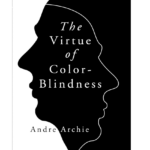 The Virtue of Color-Blindness