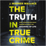 Book cover banner - truth in true crime - j. Warner Wallace