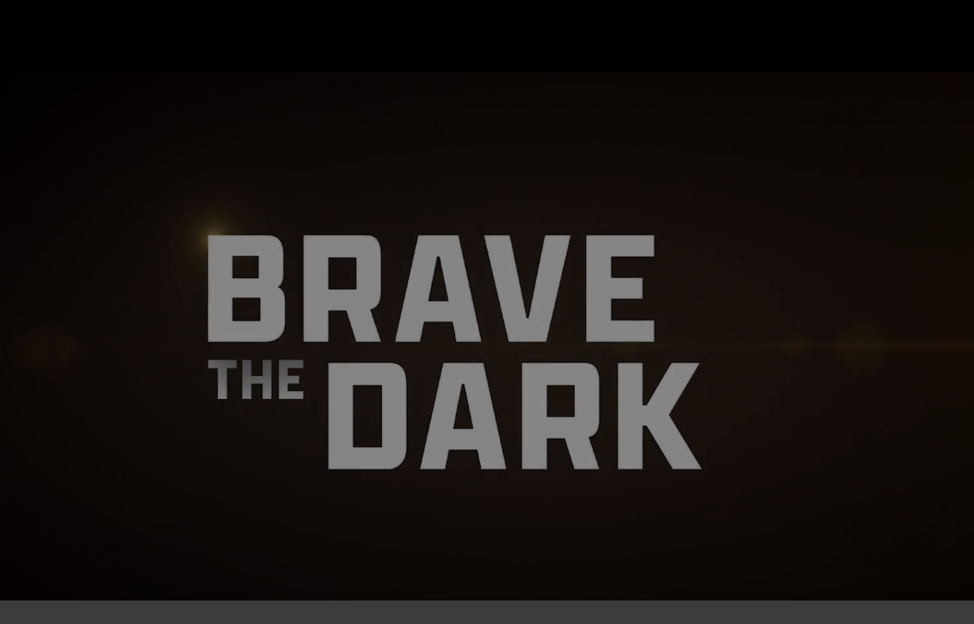 Brave The Dark - Movie