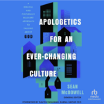 Book Cover - Apologetics for an Ever-Changing Culture-A Biblical and Culturally Relevant Approach to Talking About God