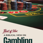 A Biblical View On Gambling by Kerby Anderson