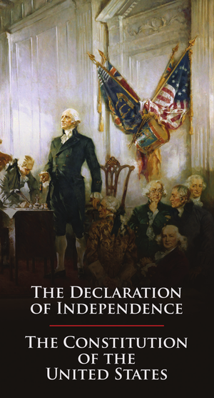The Declaration of Independence and The Constitution of the United States